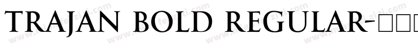 Trajan Bold Regular字体转换